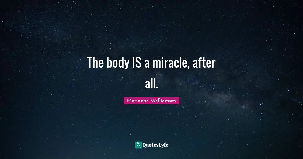 The body IS a miracle, after all.