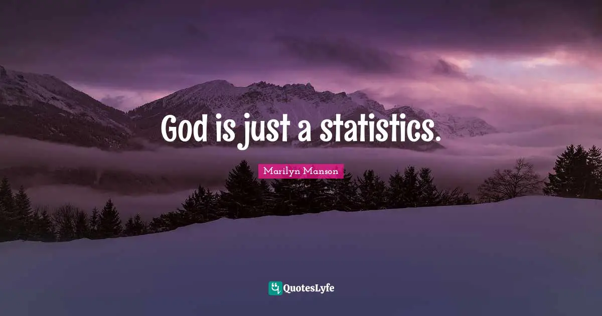 God is just a statistics.