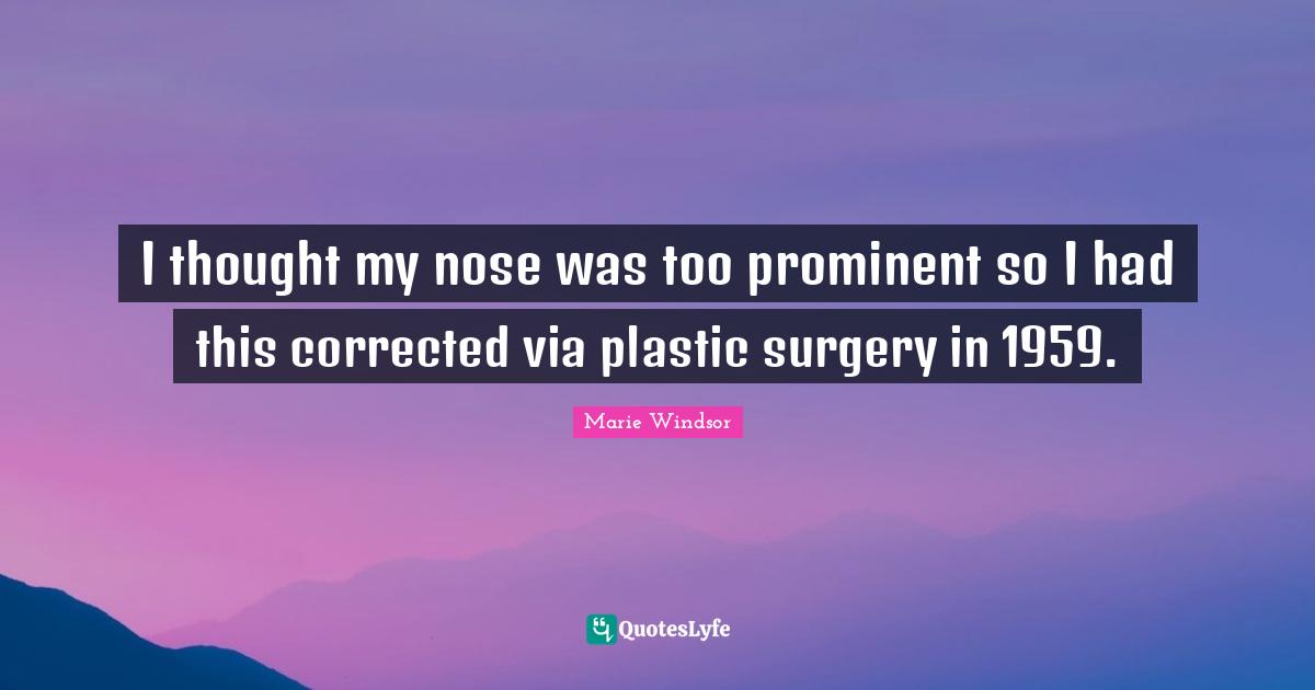 I thought my nose was too prominent so I had this corrected via plasti