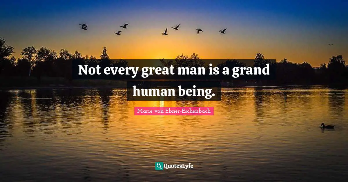 Not every great man is a grand human being.