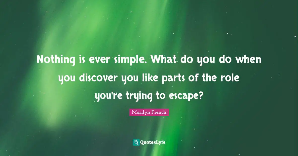 Nothing is ever simple. What do you do when you discover you like parts of the role you're trying to escape?