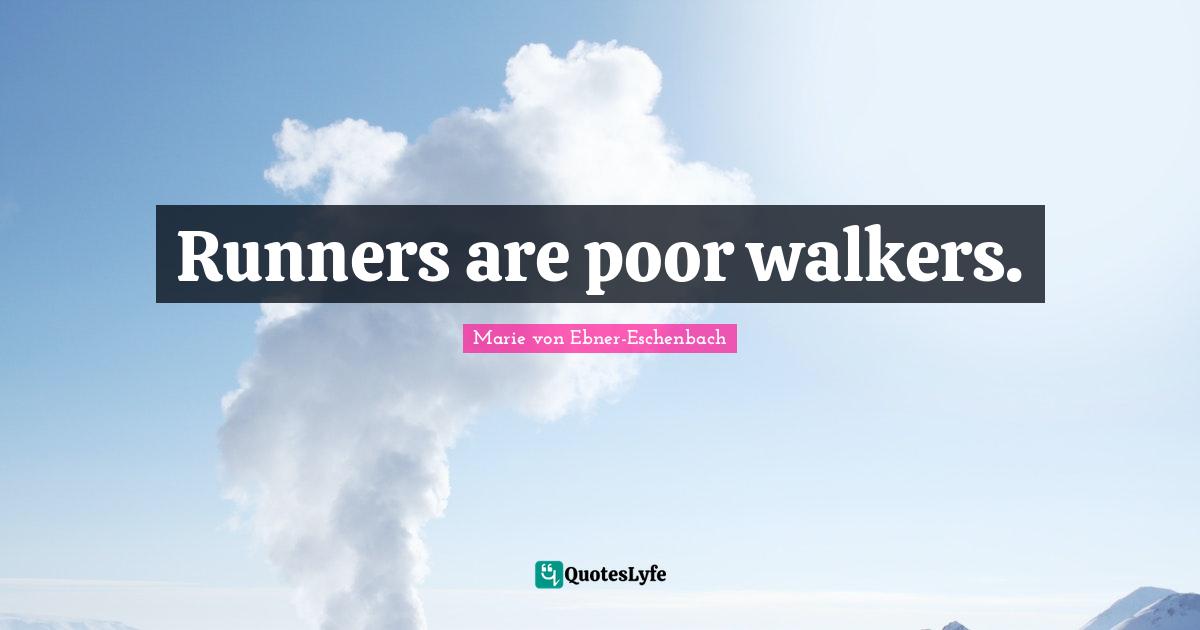 Runners are poor walkers.