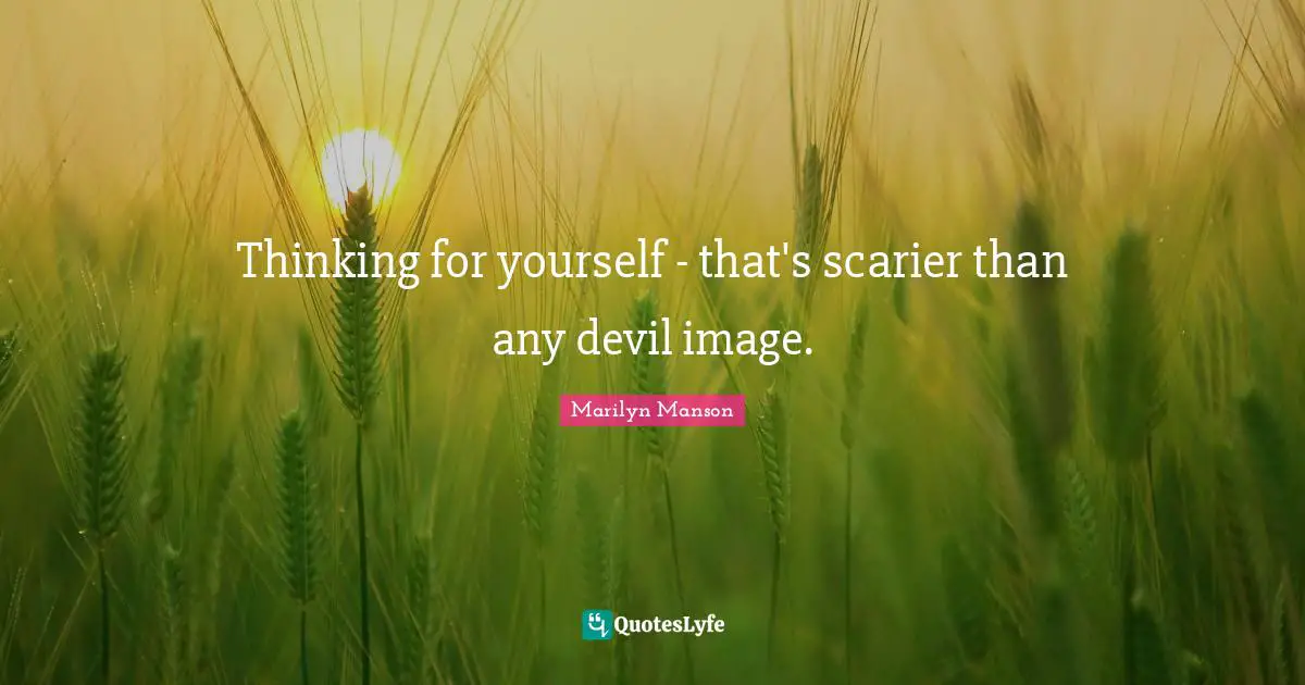 Thinking for yourself - that's scarier than any devil image.