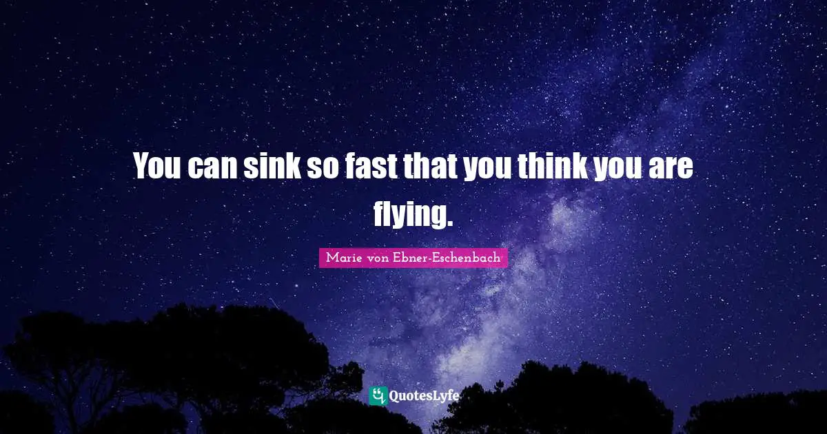 You can sink so fast that you think you are flying.