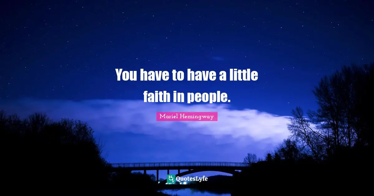 Mariel Quotes: "You have to have a little faith in people."