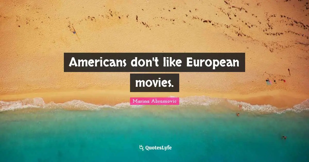 Americans don't like European movies.