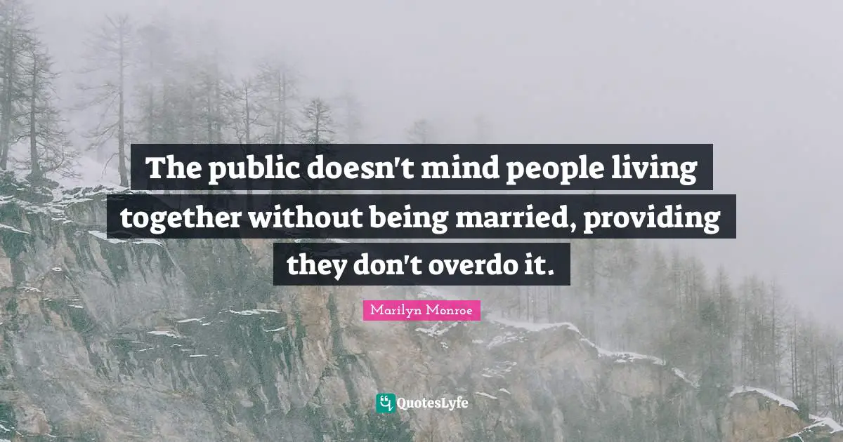 The public doesn't mind people living together without being married, providing they don't overdo it.