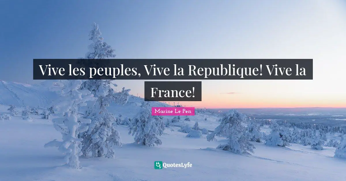 Vive les peuples, Vive la Republique! Vive la France!