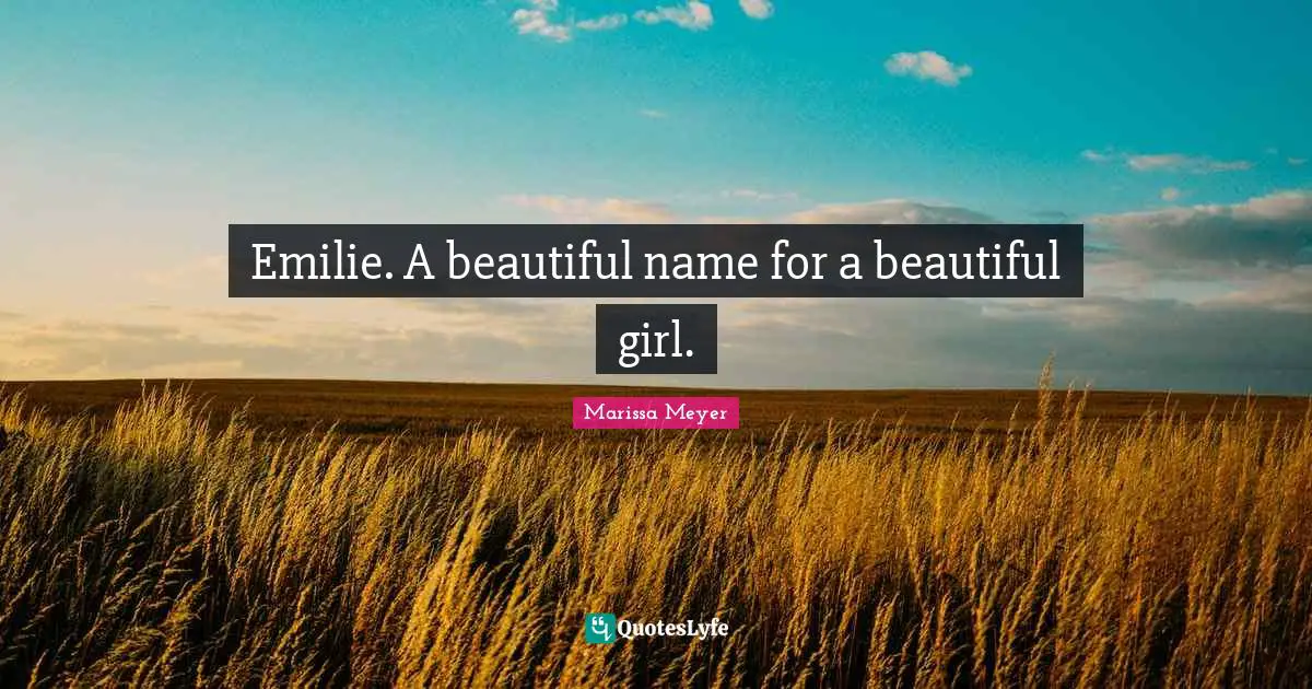 Emilie. A beautiful name for a beautiful girl.