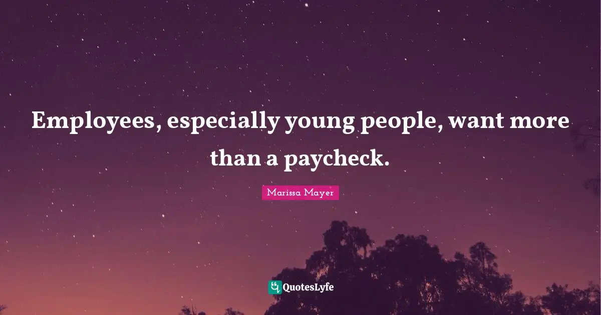 Employees, especially young people, want more than a paycheck.