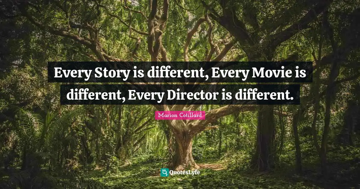 Every Story is different, Every Movie is different, Every Director is different.