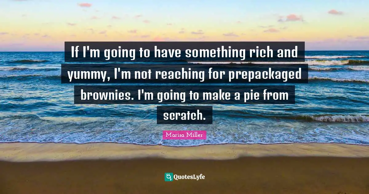 If I'm going to have something rich and yummy, I'm not reaching for prepackaged brownies. I'm going to make a pie from scratch.
