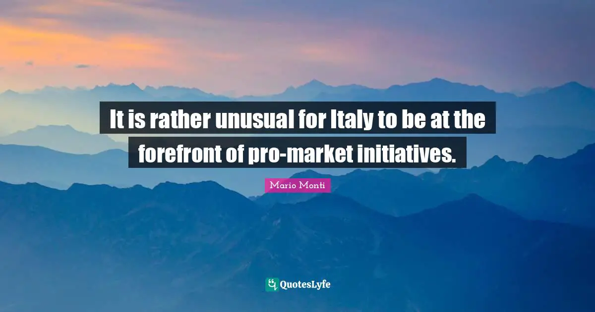 It is rather unusual for Italy to be at the forefront of pro-market initiatives.