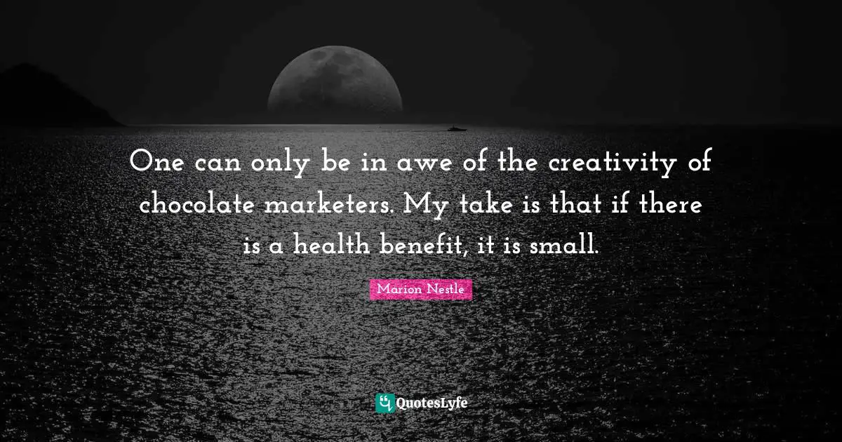 One can only be in awe of the creativity of chocolate marketers. My take is that if there is a health benefit, it is small.
