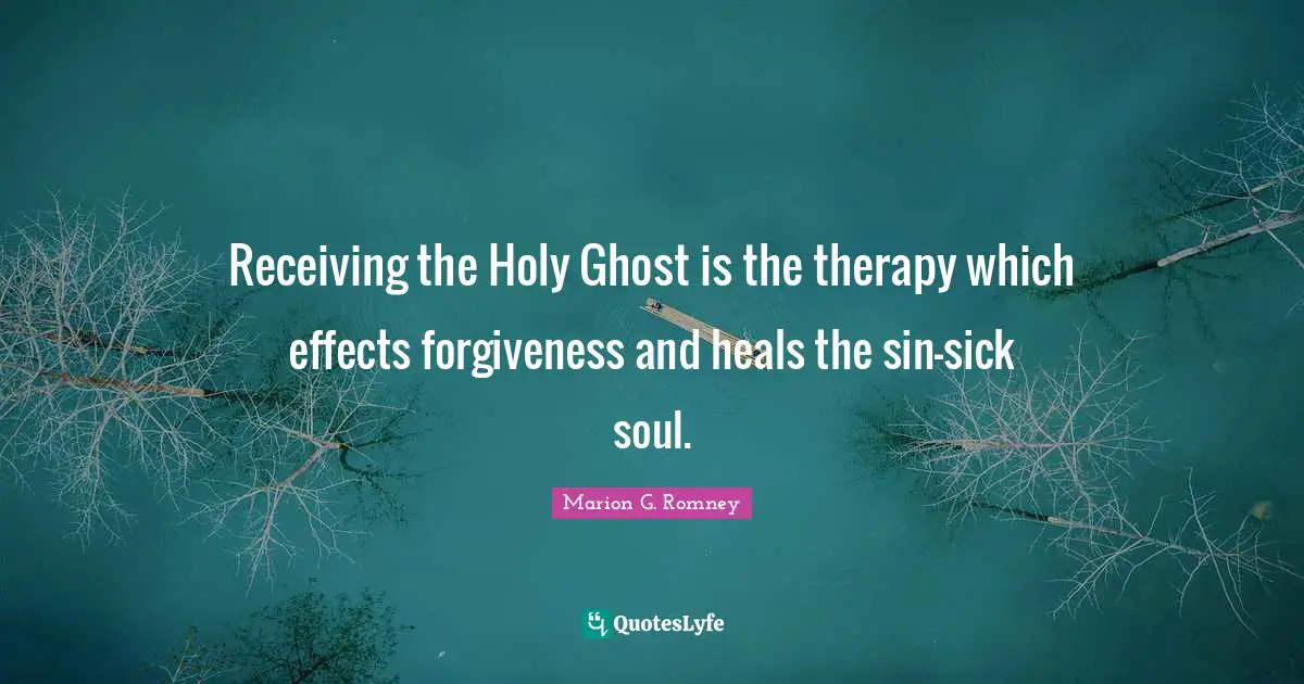 Receiving the Holy Ghost is the therapy which effects forgiveness and heals the sin-sick soul.