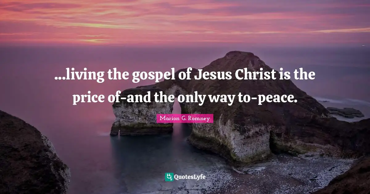 ...living the gospel of Jesus Christ is the price of-and the only way to-peace.