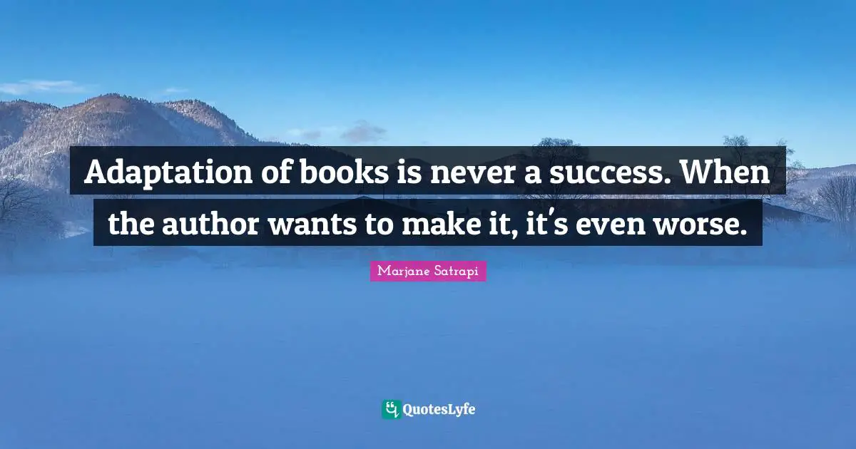 Adaptation of books is never a success. When the author wants to make it, it's even worse.