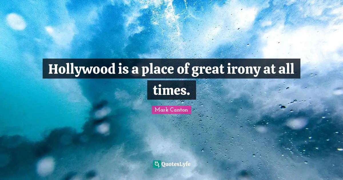 Hollywood is a place of great irony at all times.
