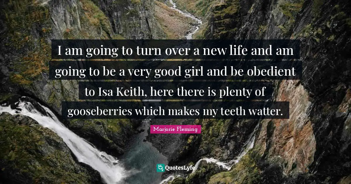 I am going to turn over a new life and am going to be a very good girl and be obedient to Isa Keith, here there is plenty of gooseberries which makes my teeth watter.