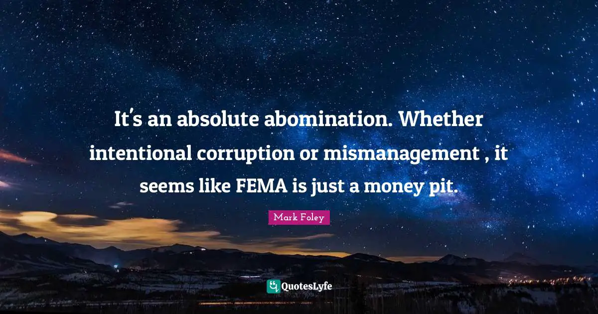 It's an absolute abomination. Whether intentional corruption or mismanagement , it seems like FEMA is just a money pit.