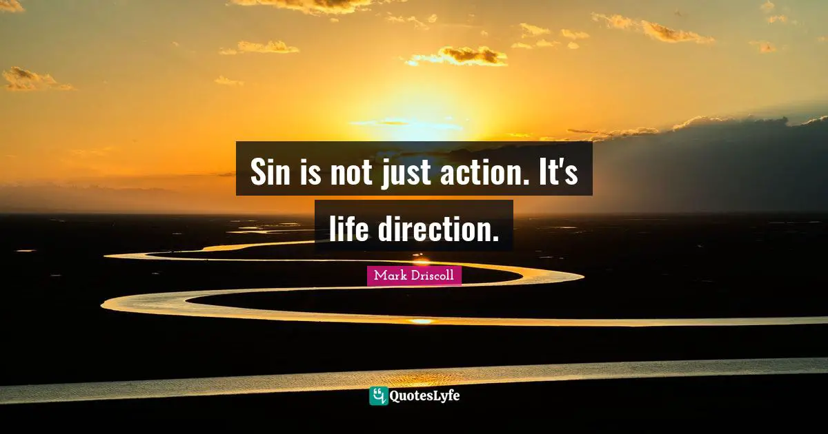 Sin is not just action. It's life direction.