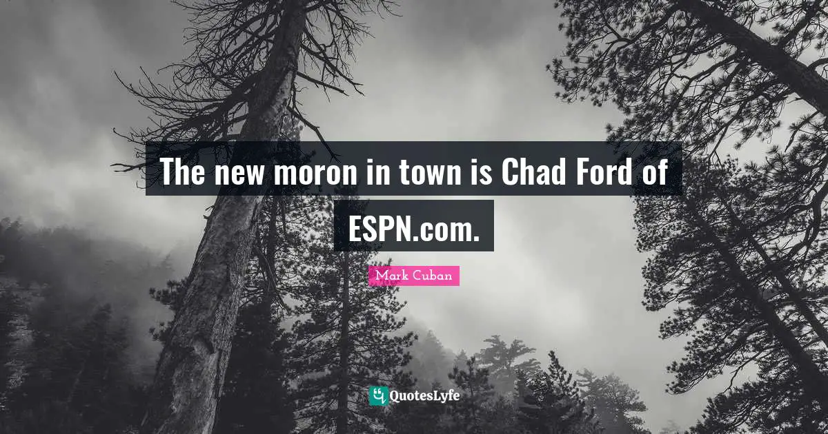 The new moron in town is Chad Ford of ESPN.com.