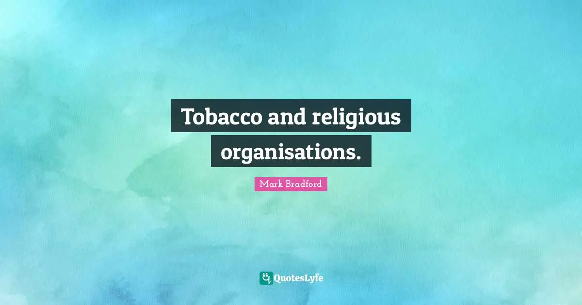 Tobacco and religious organisations.