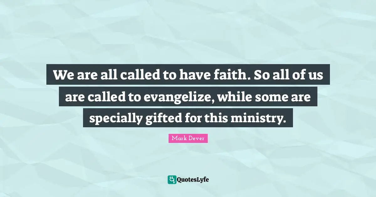 We are all called to have faith. So all of us are called to evangelize, while some are specially gifted for this ministry.