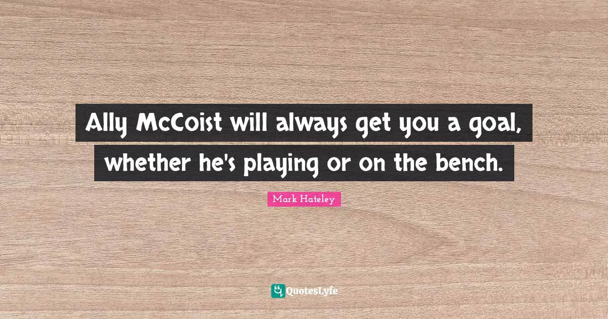 Ally McCoist will always get you a goal, whether he's playing or on the bench.