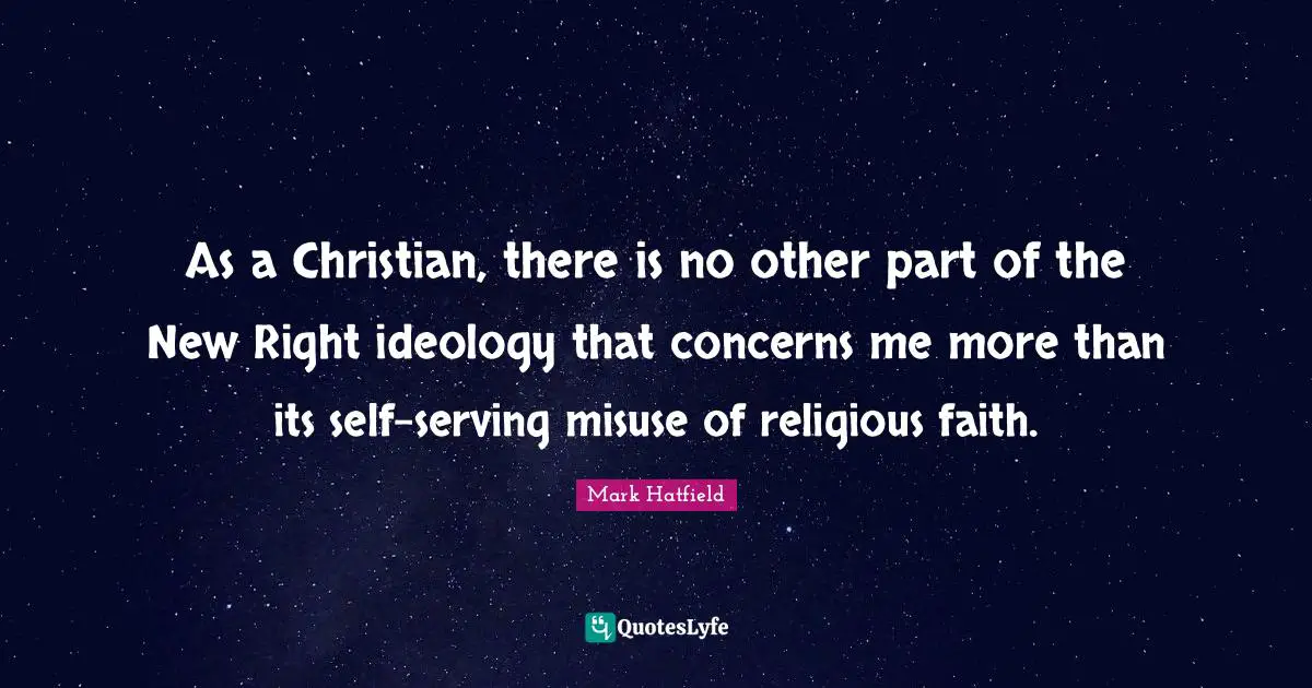As a Christian, there is no other part of the New Right ideology that concerns me more than its self-serving misuse of religious faith.