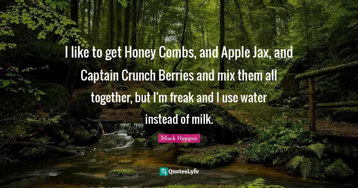 I like to get Honey Combs, and Apple Jax, and Captain Crunch Berries and mix them all together, but I'm freak and I use water instead of milk.