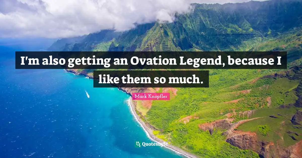 I'm also getting an Ovation Legend, because I like them so much.
