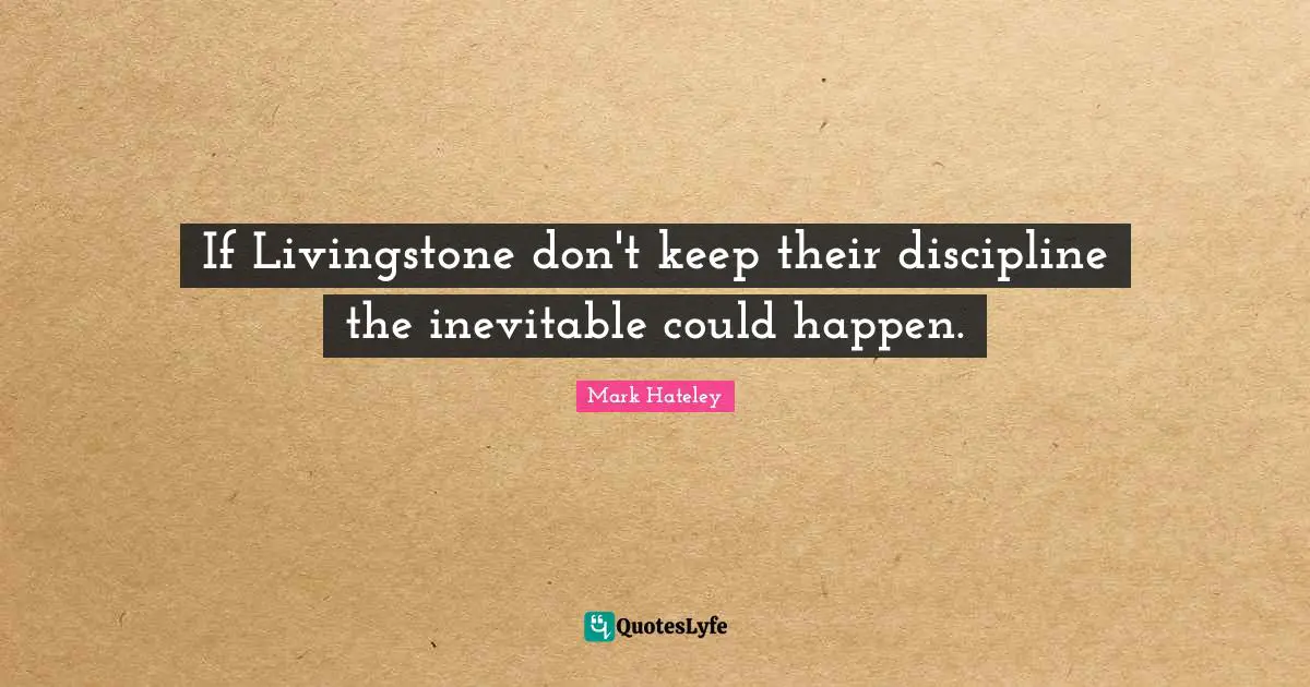 If Livingstone don't keep their discipline the inevitable could happen.