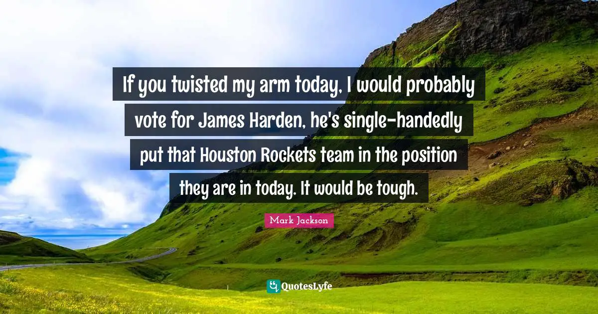 If you twisted my arm today, I would probably vote for James Harden, he's single-handedly put that Houston Rockets team in the position they are in today. It would be tough.