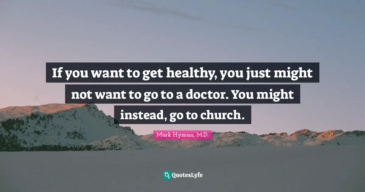 If you want to get healthy, you just might not want to go to a doctor. You might instead, go to church.