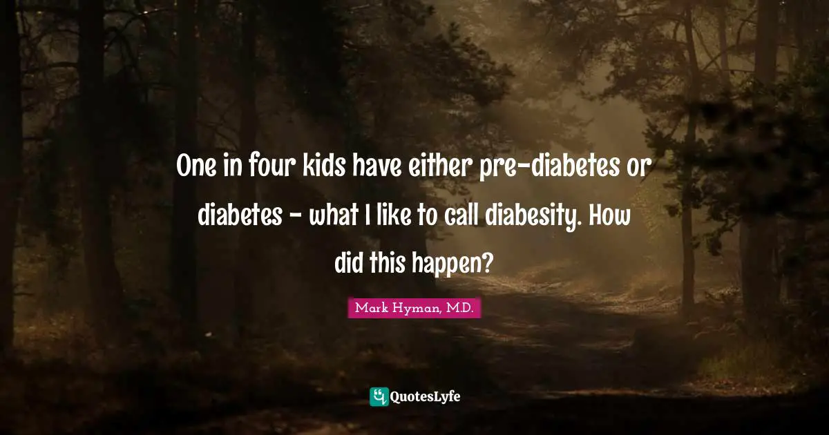 One in four kids have either pre-diabetes or diabetes - what I like to call diabesity. How did this happen?