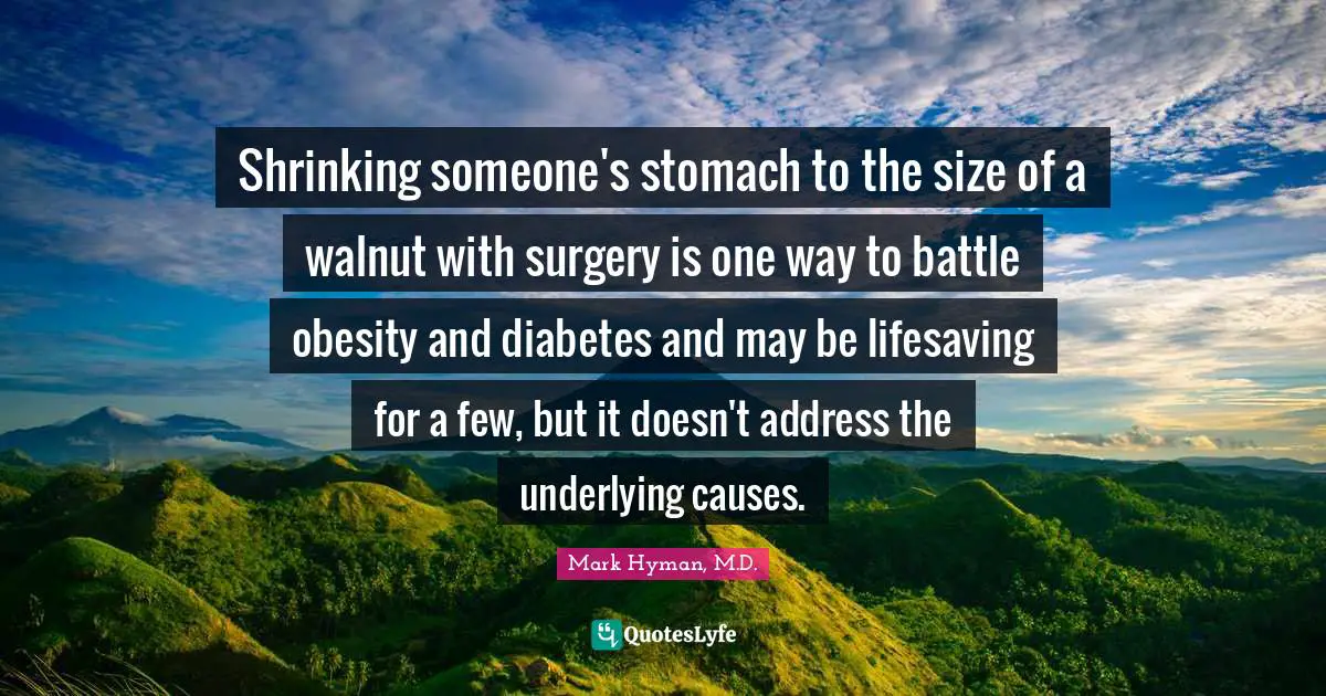 Shrinking someone's stomach to the size of a walnut with surgery is one way to battle obesity and diabetes and may be lifesaving for a few, but it doesn't address the underlying causes.
