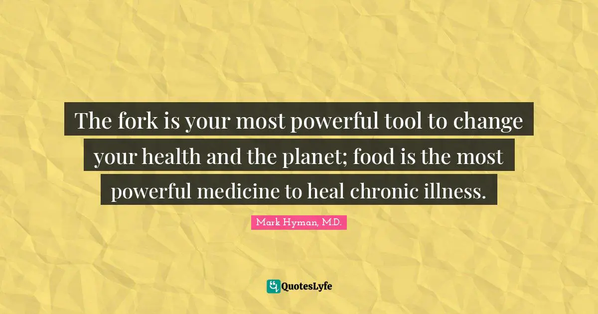 The fork is your most powerful tool to change your health and the planet; food is the most powerful medicine to heal chronic illness.