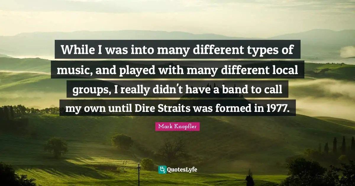 While I was into many different types of music, and played with many different local groups, I really didn't have a band to call my own until Dire Straits was formed in 1977.