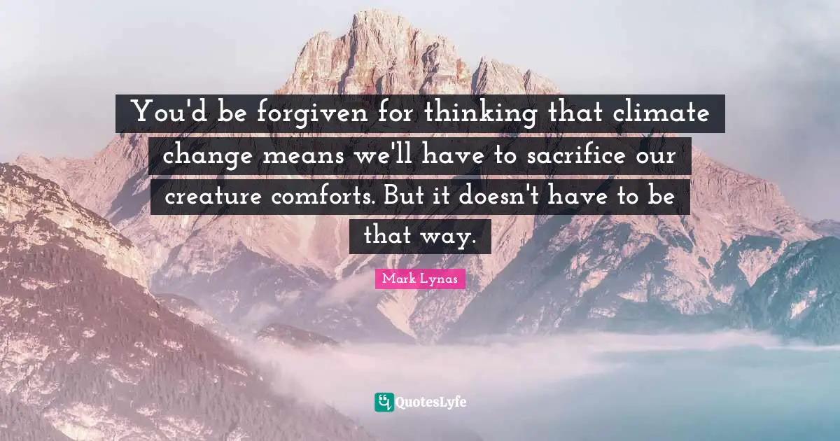 You'd be forgiven for thinking that climate change means we'll have to sacrifice our creature comforts. But it doesn't have to be that way.