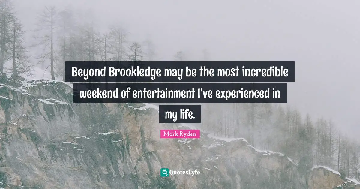 Beyond Brookledge may be the most incredible weekend of entertainment I've experienced in my life.