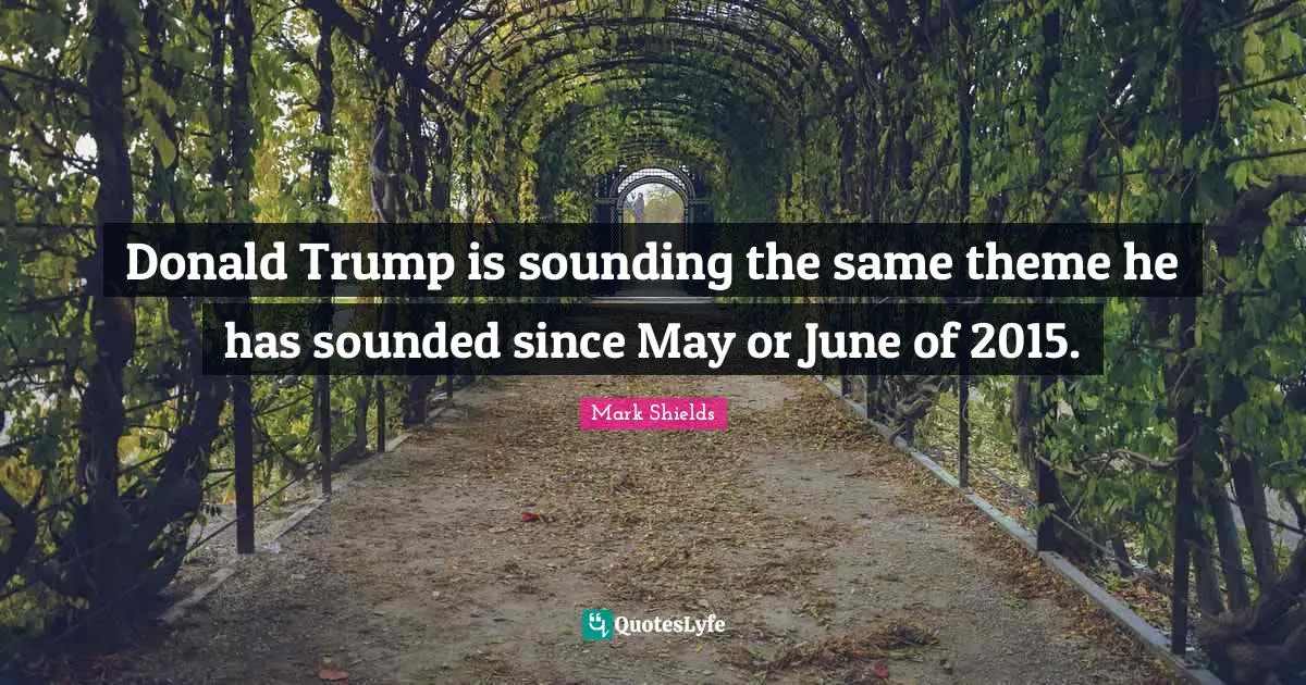 Donald Trump is sounding the same theme he has sounded since May or June of 2015.