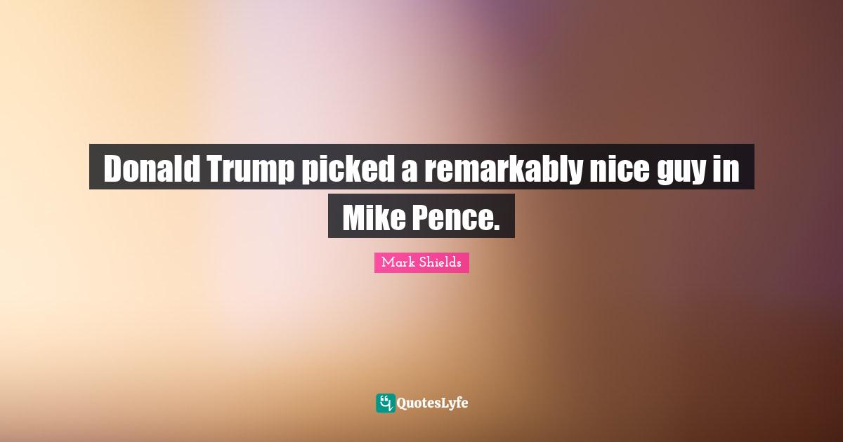 Donald Trump picked a remarkably nice guy in Mike Pence.