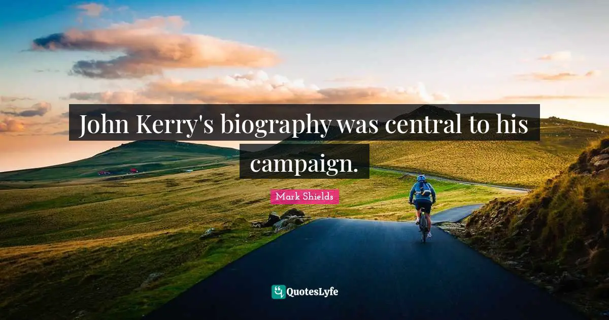 John Kerry's biography was central to his campaign.