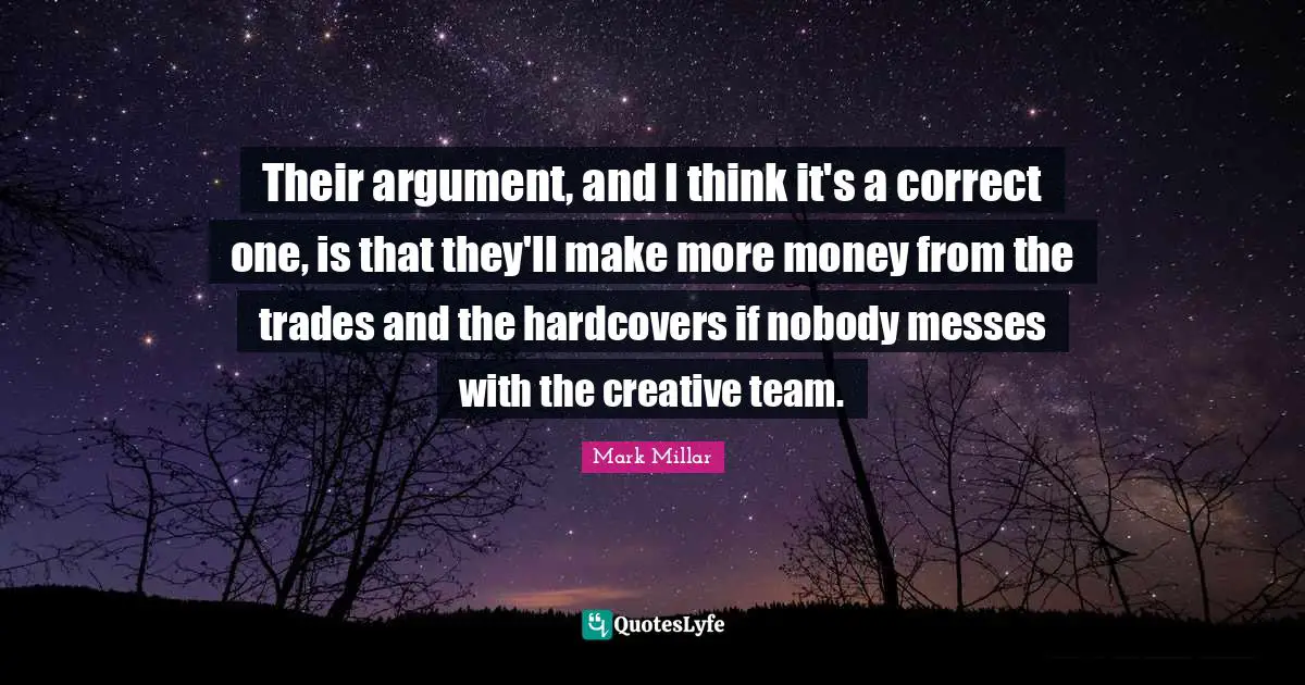 Their argument, and I think it's a correct one, is that they'll make more money from the trades and the hardcovers if nobody messes with the creative team.
