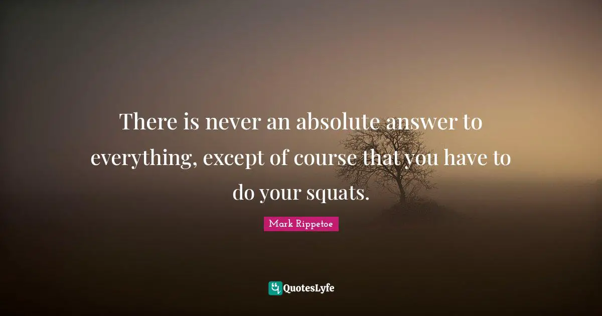 There is never an absolute answer to everything, except of course that you have to do your squats.