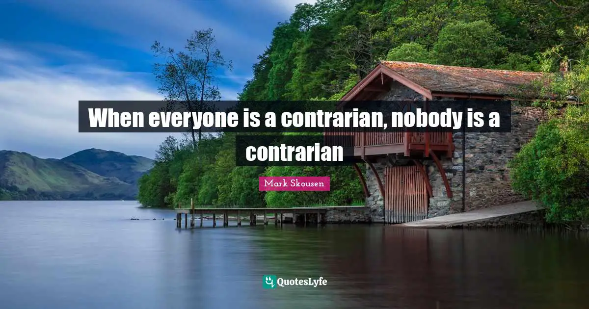 When everyone is a contrarian, nobody is a contrarian