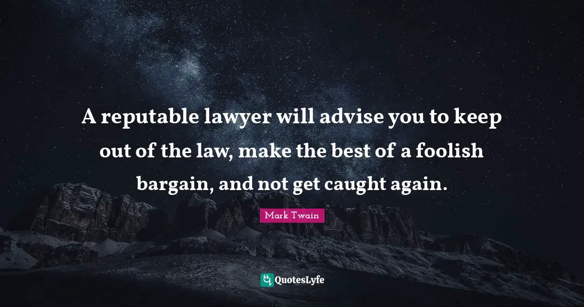 A reputable lawyer will advise you to keep out of the law, make the best of a foolish bargain, and not get caught again.