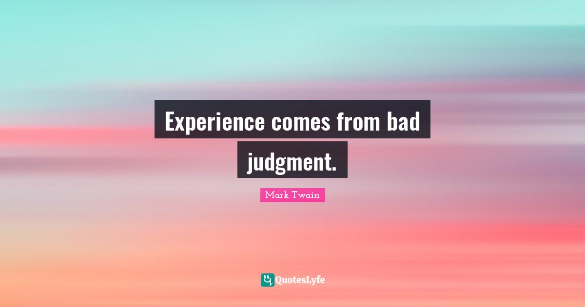 Hiking Quotes: "Experience comes from bad judgment."