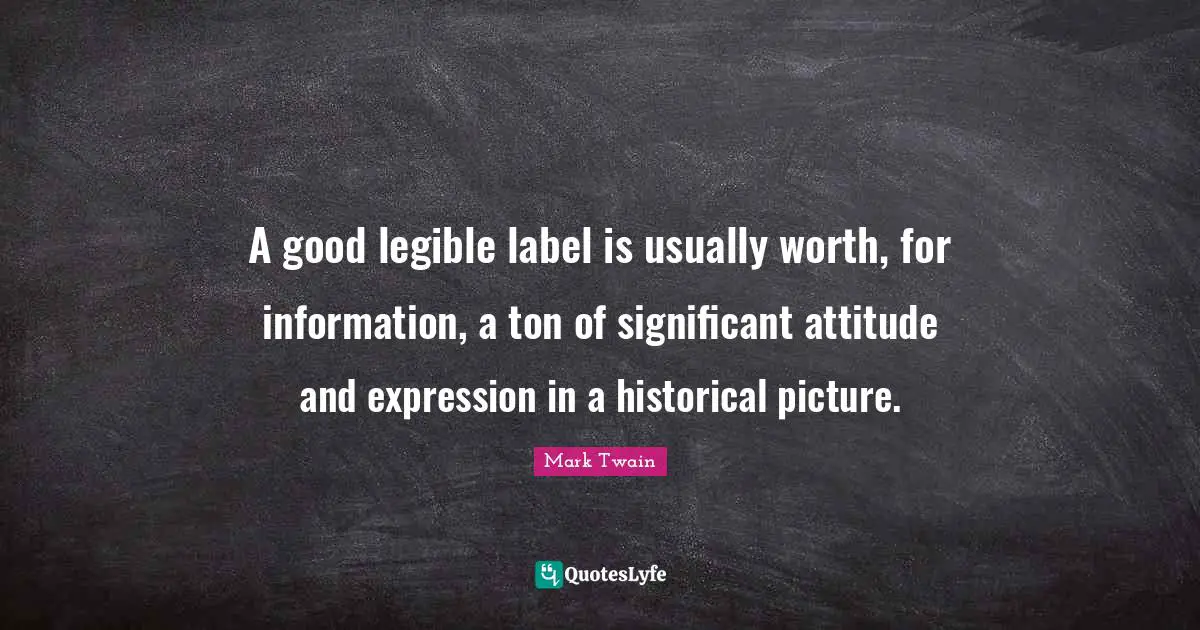 A good legible label is usually worth, for information, a ton of significant attitude and expression in a historical picture.